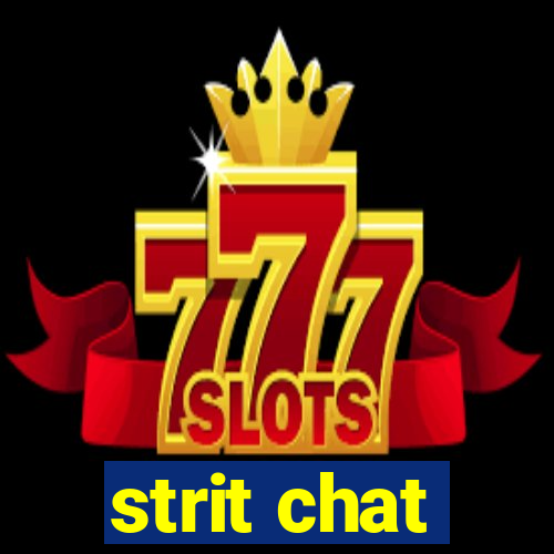 strit chat